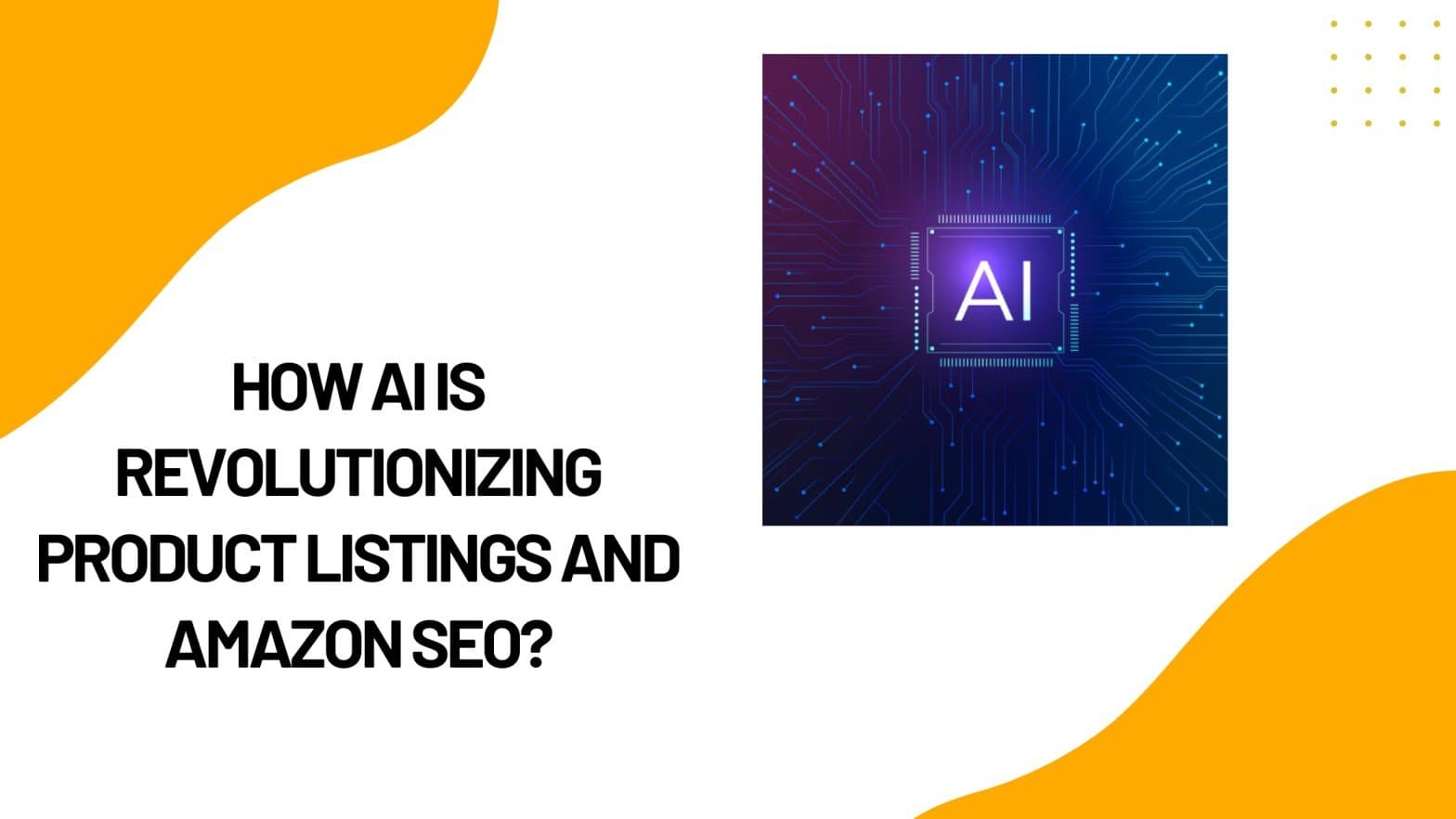 How AI Is Revolutionizing Product Listings and Amazon SEO?