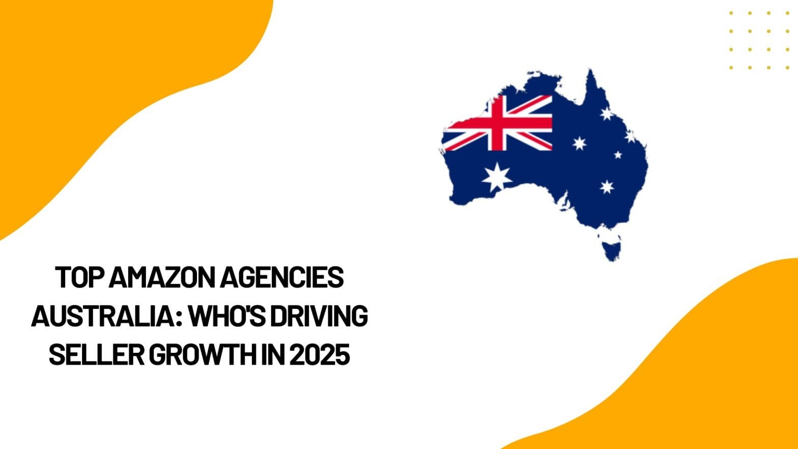 Top Amazon Agencies in Australia: Who’s Driving Seller Growth in 2025
