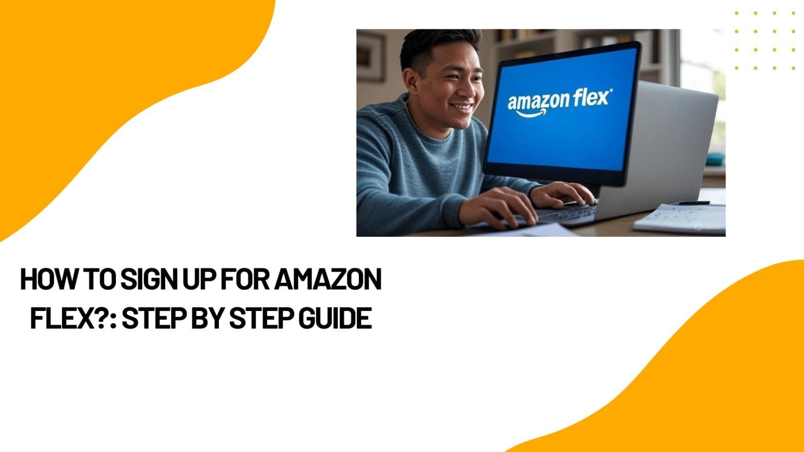 How to Sign Up for Amazon Flex?: Step by Step?
