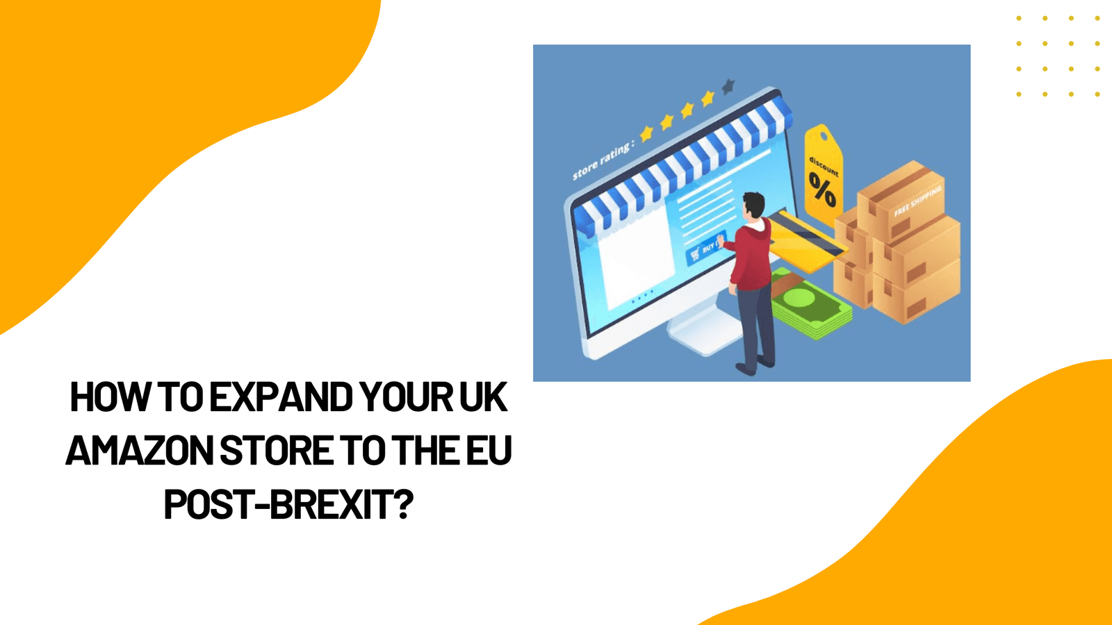 How to Expand Your UK Amazon Store to the EU Post-Brexit?