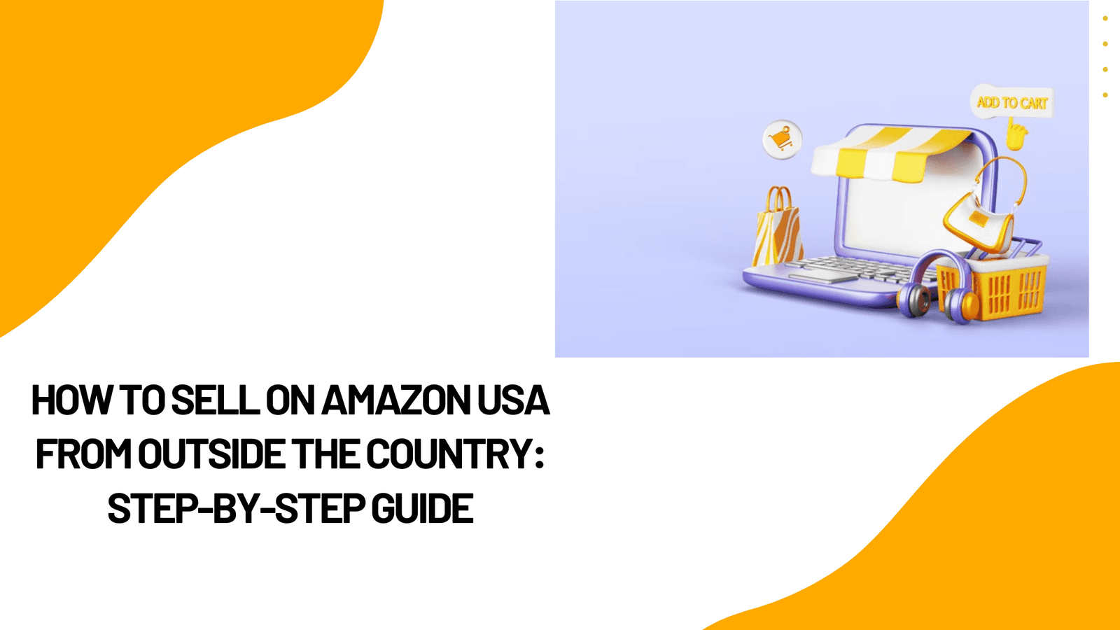 How to Sell on Amazon USA from Outside the Country: Step-by-Step Guide
